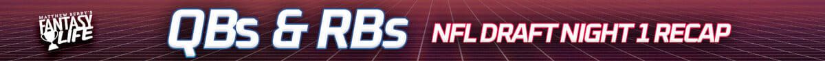 QBs & RBs NFL Draft Night 1 Recap