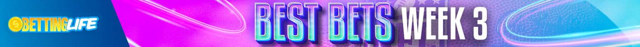 Betting Life Best Bets Week 3