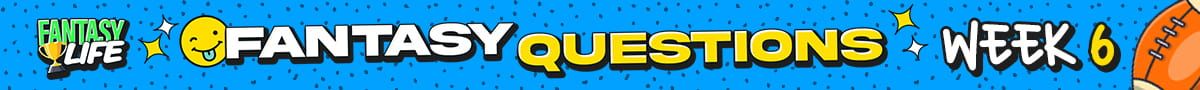 Fantasy Life Fantasy Questions Week 6