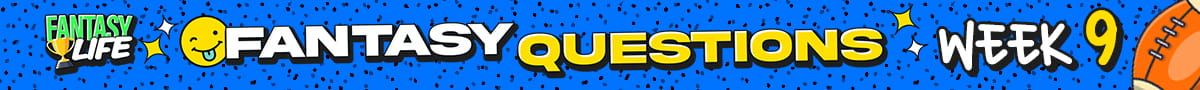 Fantasy Life Fantasy Questions Week 9