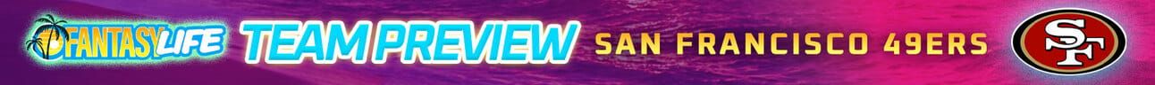 Fantasy Life Team Preview San Francisco 49ers