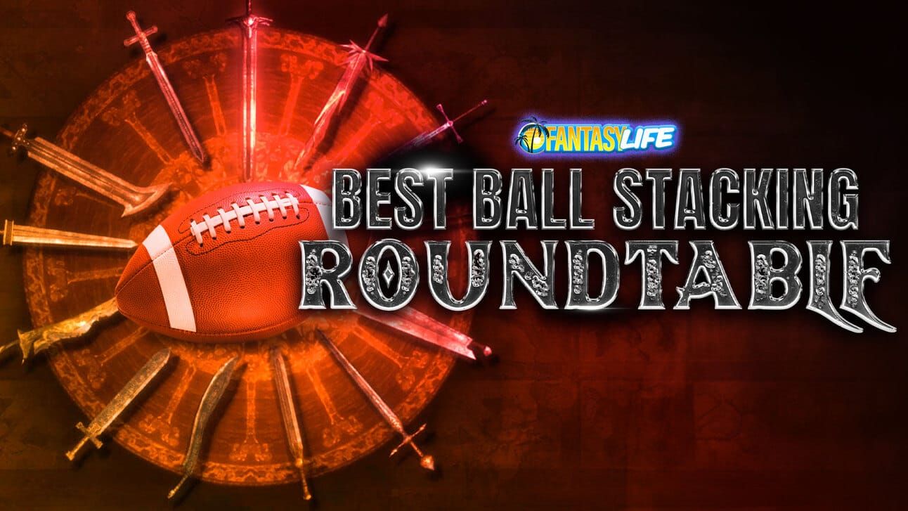 Fantasy Life Best Ball Stacking Roundtable