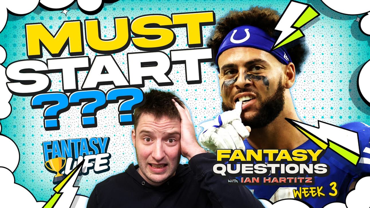 Fantasy Life Must Start??? Fantasy Questions with Ian Hartitz Week 3