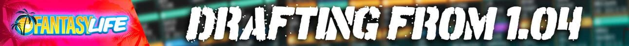 Fantasy Life Drafting from the 1.04