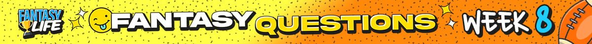 Fantasy Life Fantasy Questions Week 8