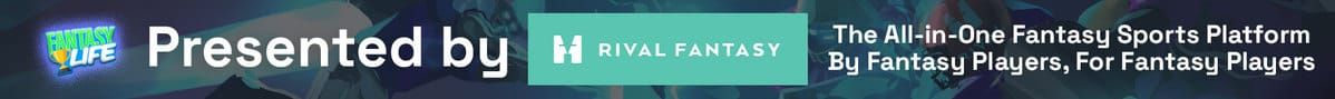 Fantasy Life Presented by Rival Fantasy The All-In-One Fantasy Sports Platform By Fantasy Players, For Fantasy Players