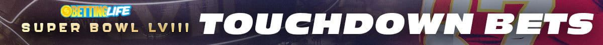 Betting Life Super Bowl LVIII TD Bets