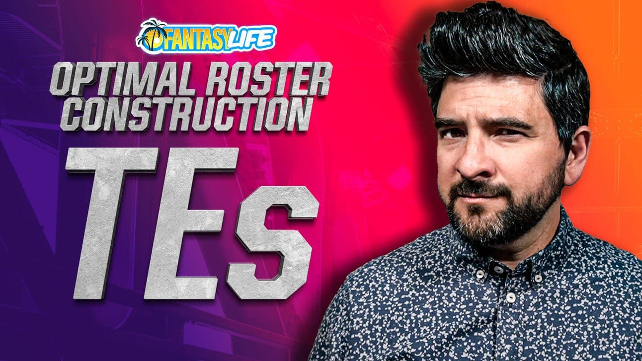 Fantasy Life Optimal Roster Construction TEs