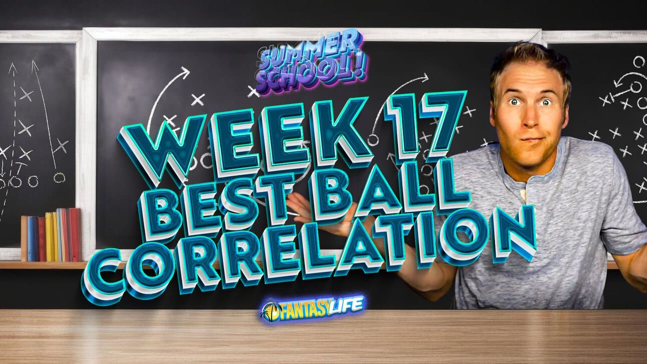 Fantasy Life Week 17 Best Ball Correlation