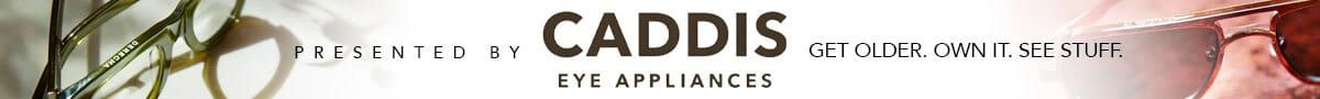 Presented by Caddis Eye Appliances Get Older. Own it. See Stuff.