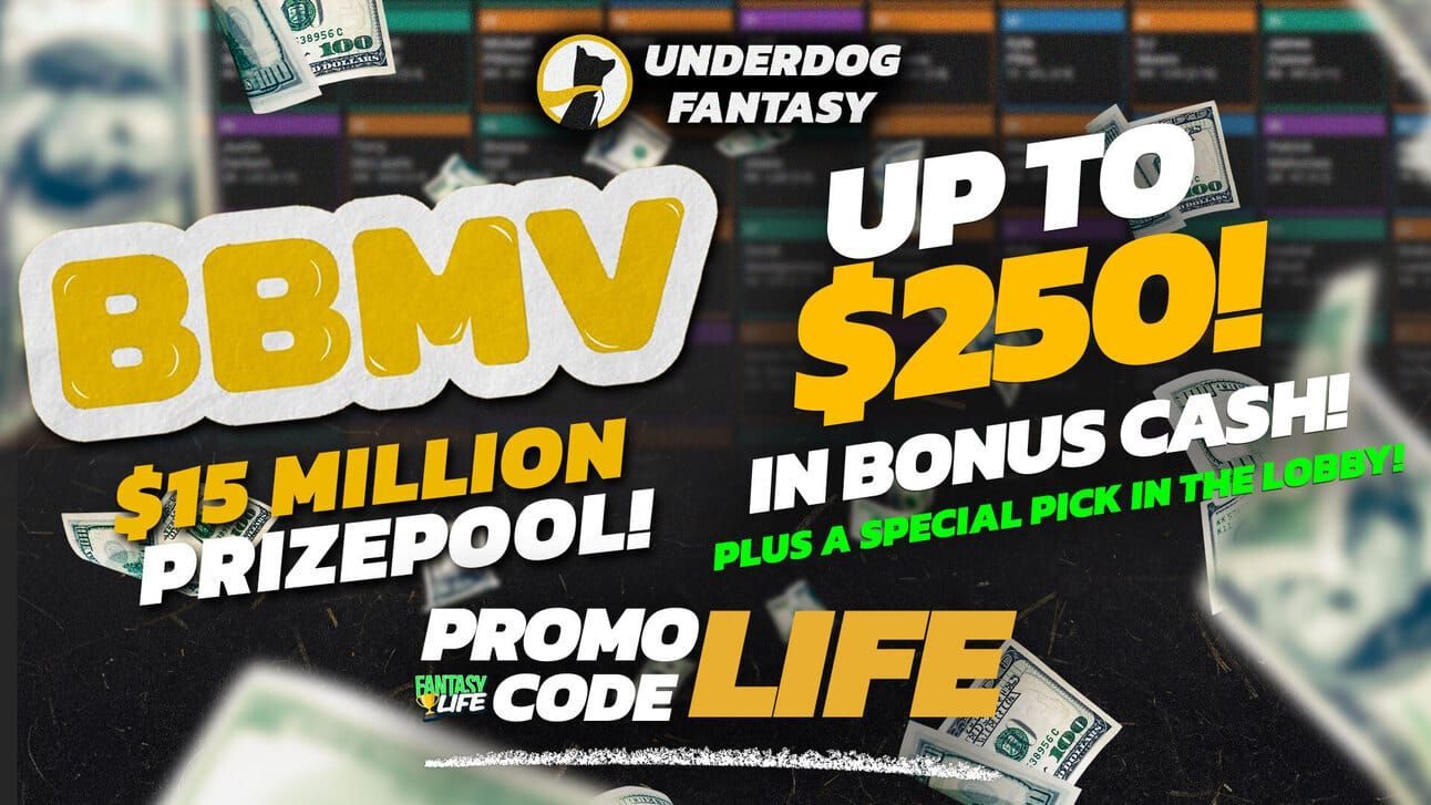 BBMV $15 Million PrizePool! Up to $250 in Bonus Cash! Plus a Special Pick in the Lobby! Promo Code LIFE Underdog Fantasy and Fantasy Life