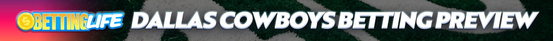 Cowboys Betting Preview