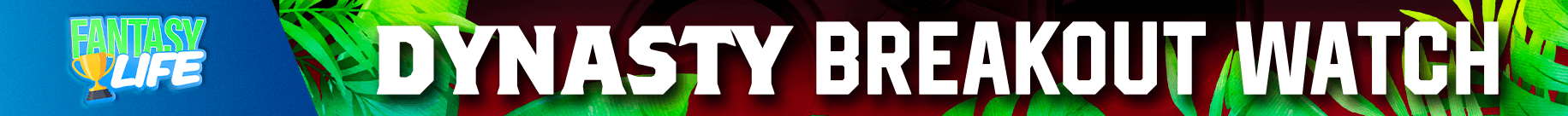 Dynasty Breakout Watch