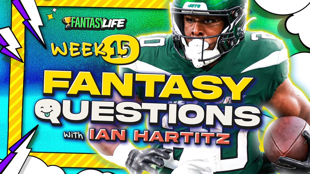 Fantasy Questions Week 15. The 10 Biggest Fantasy Questions for the Week.