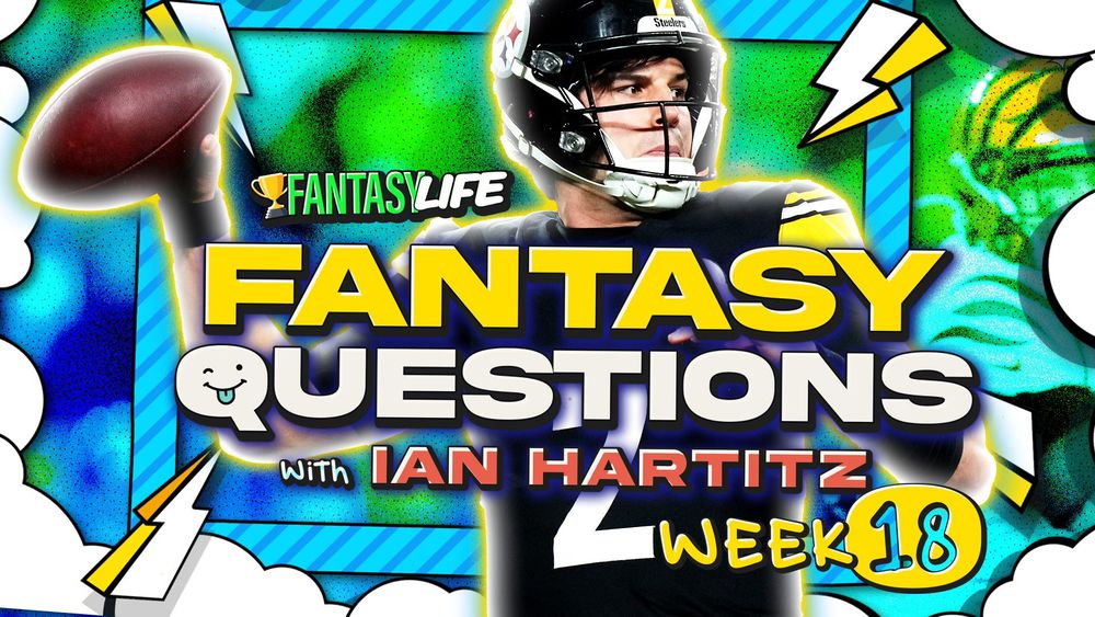 Fantasy Questions Week 18. The 5 Biggest Fantasy Questions for the Week.