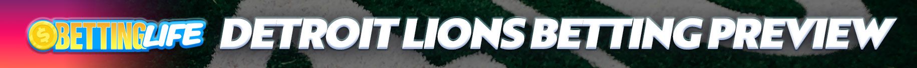 Lions Betting Preview