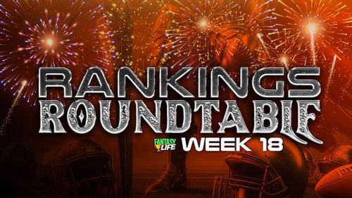 Fantasy Football Roundtable. Week 18 Expert Rankings vs. Consensus.
