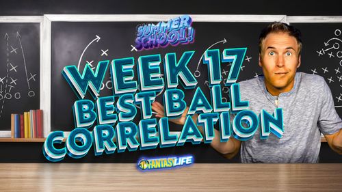 Best Ball Strategy. Targeting Week 17 Correlation.